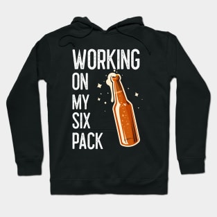 BEER Drinker Funny Sayings I Am Working On My Six Pack White Hoodie